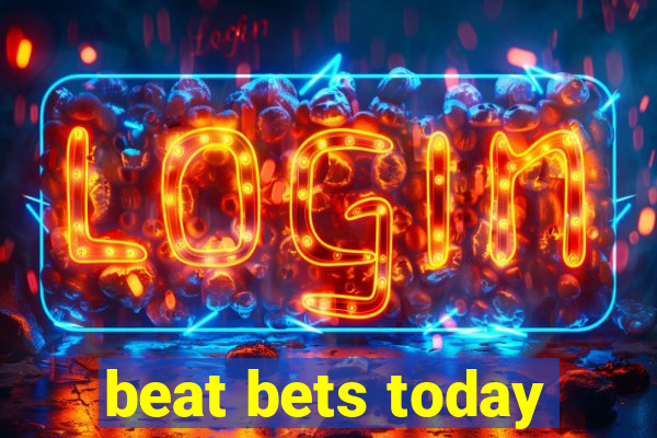 beat bets today