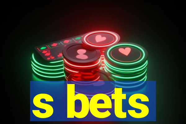 s bets