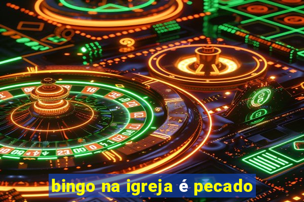 bingo na igreja é pecado