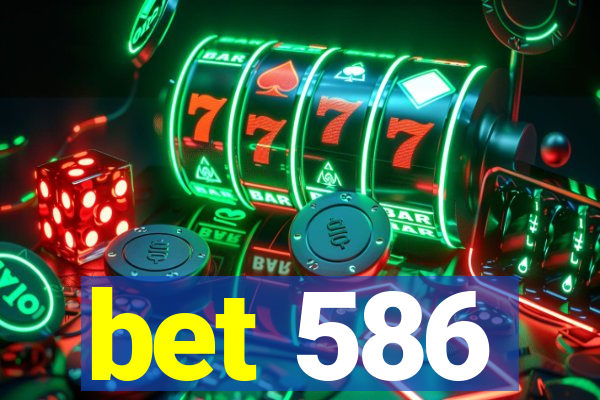 bet 586