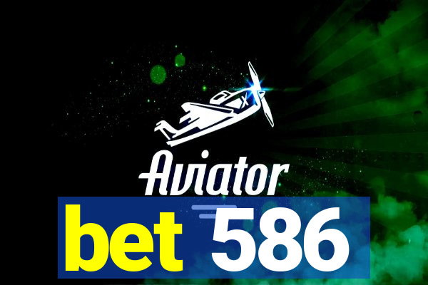 bet 586