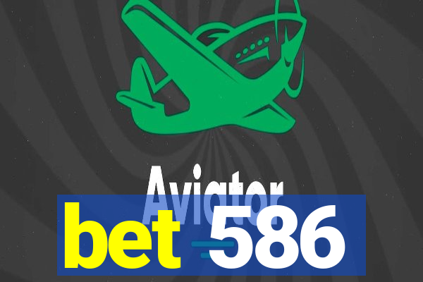 bet 586