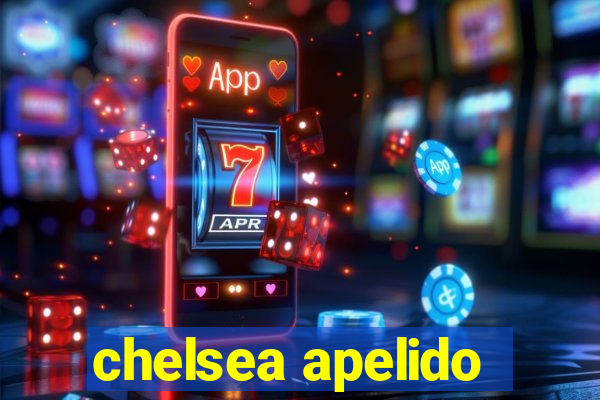 chelsea apelido