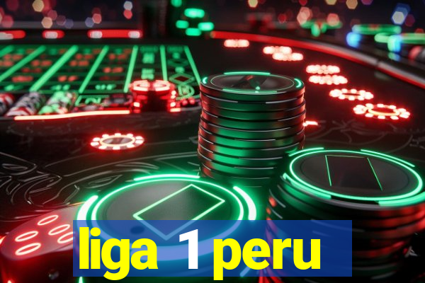 liga 1 peru