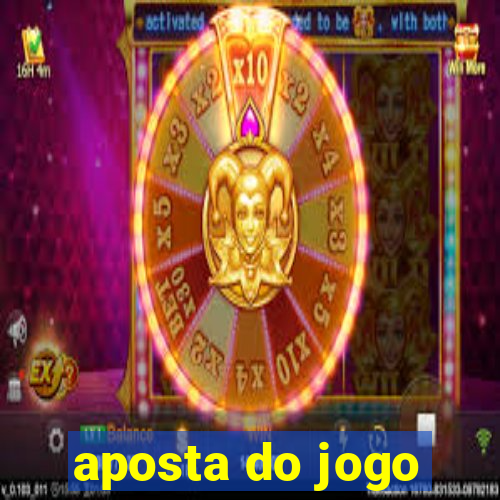 aposta do jogo