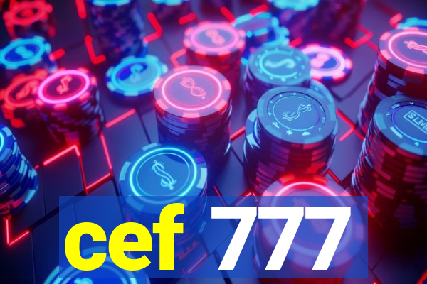 cef 777