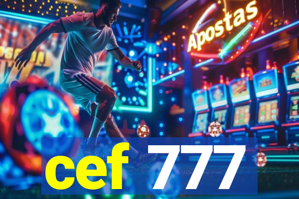 cef 777