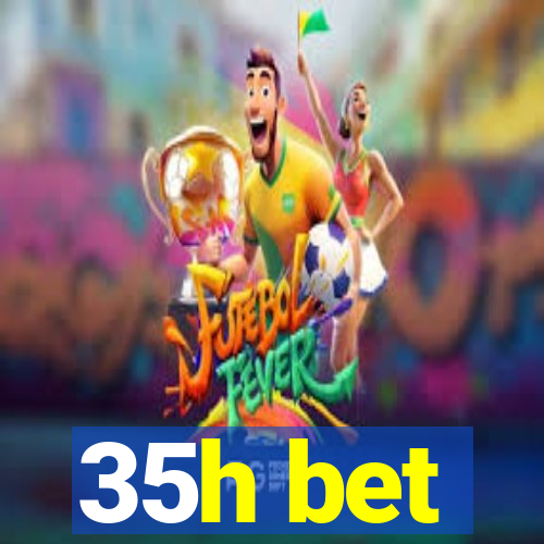 35h bet