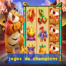 jogos da champions vai passar onde