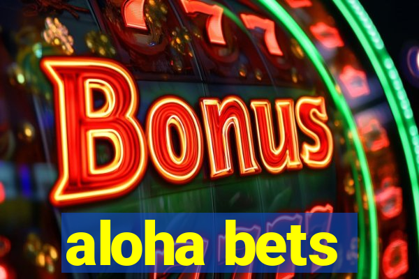 aloha bets