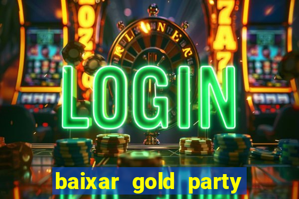 baixar gold party - slots