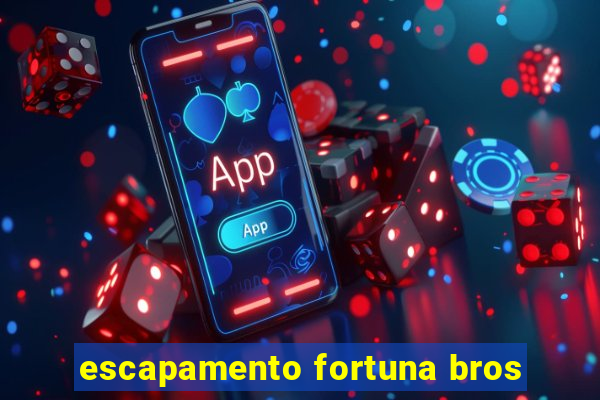 escapamento fortuna bros