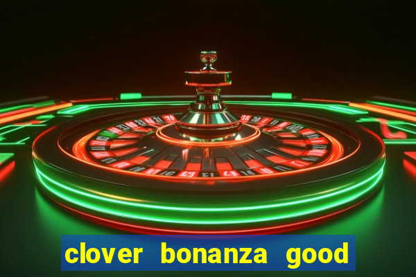 clover bonanza good luck slot online