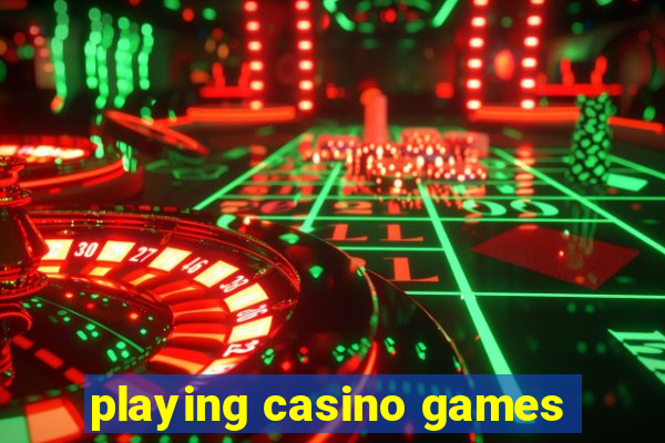 playing casino games