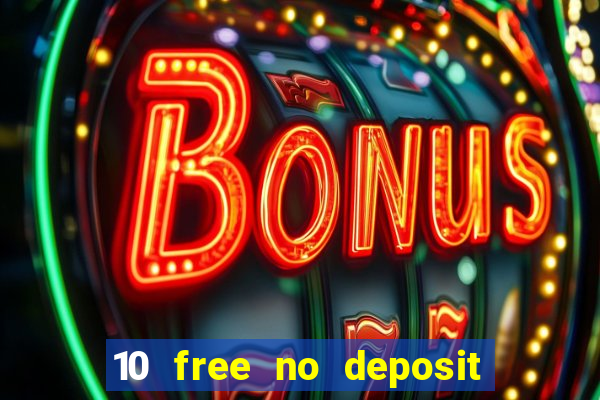 10 free no deposit casino uk 2018