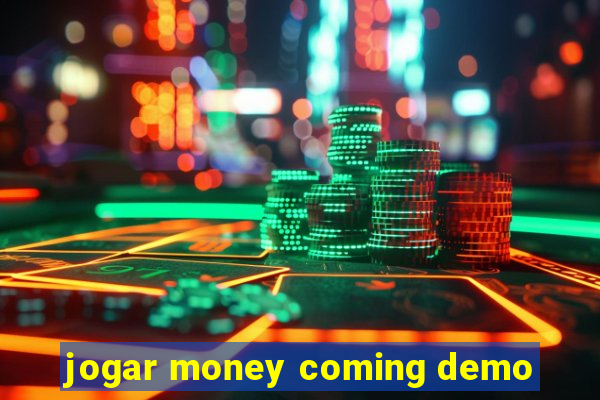 jogar money coming demo