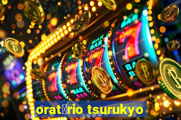 orat贸rio tsurukyo