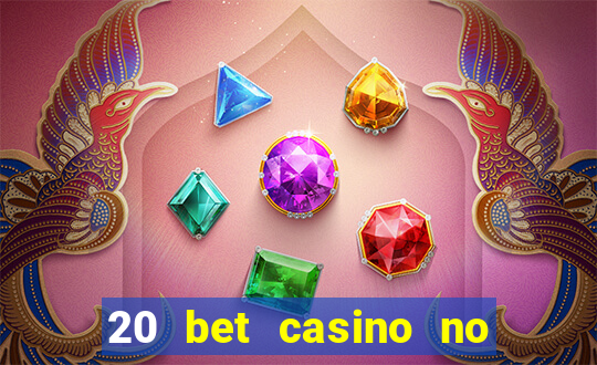 20 bet casino no deposit bonus