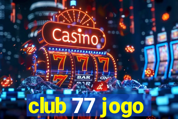 club 77 jogo