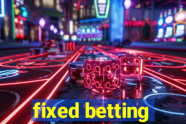 fixed betting