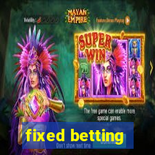 fixed betting