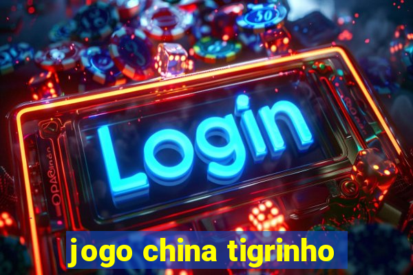 jogo china tigrinho