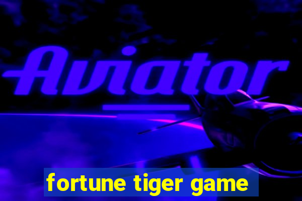 fortune tiger game