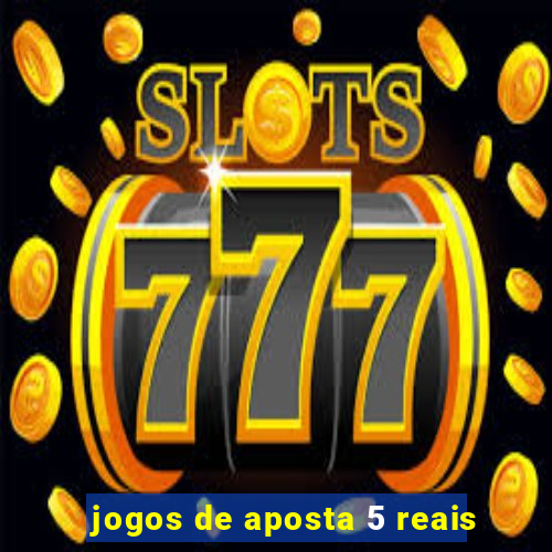 jogos de aposta 5 reais