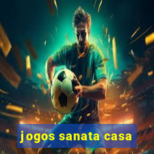 jogos sanata casa