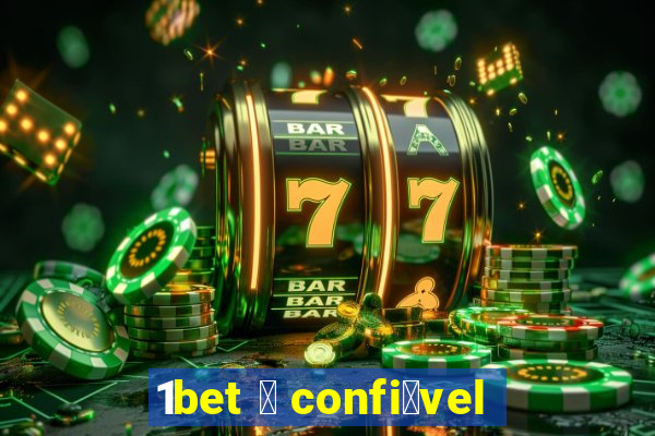 1bet 茅 confi谩vel