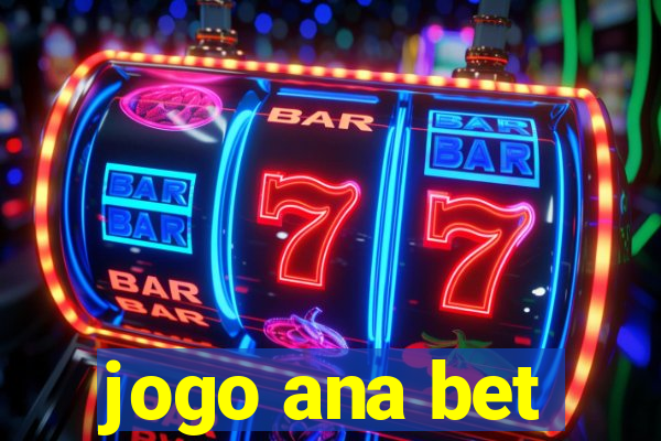 jogo ana bet