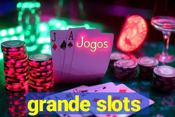 grande slots