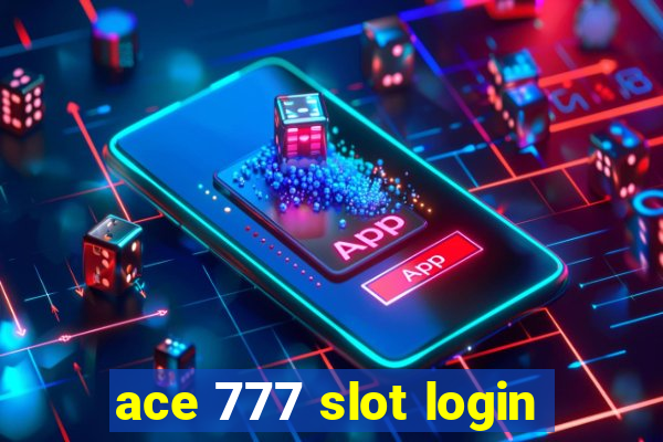 ace 777 slot login