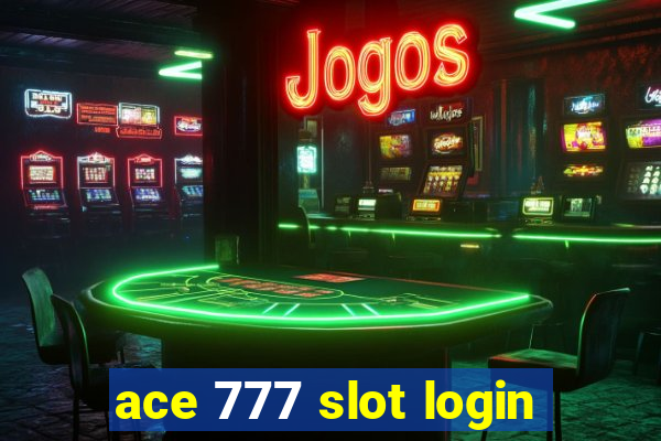 ace 777 slot login