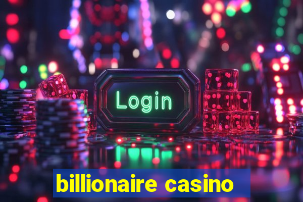 billionaire casino