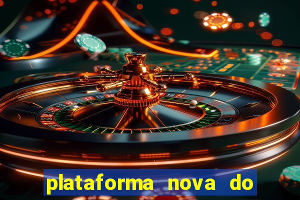 plataforma nova do fortune tiger