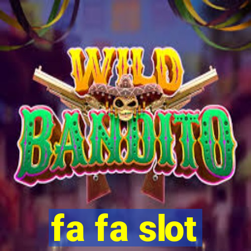 fa fa slot