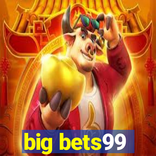 big bets99