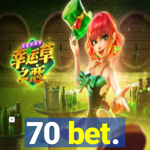 70 bet.