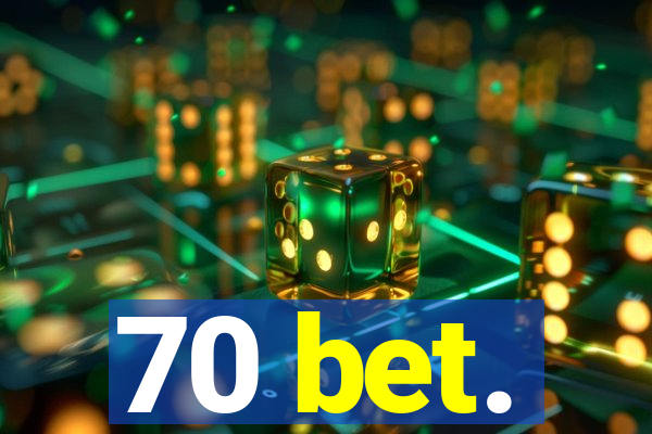 70 bet.