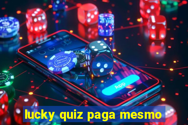 lucky quiz paga mesmo