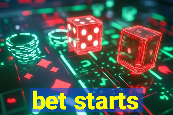 bet starts