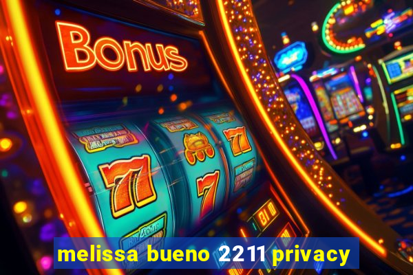 melissa bueno 2211 privacy