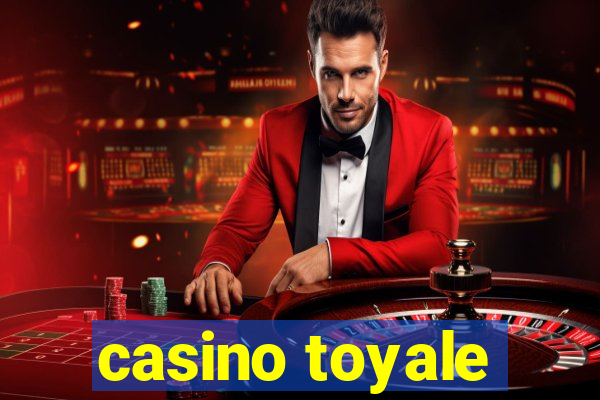 casino toyale