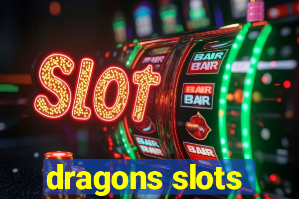 dragons slots