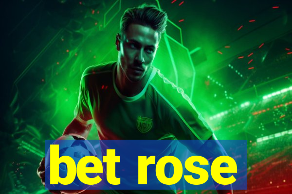 bet rose