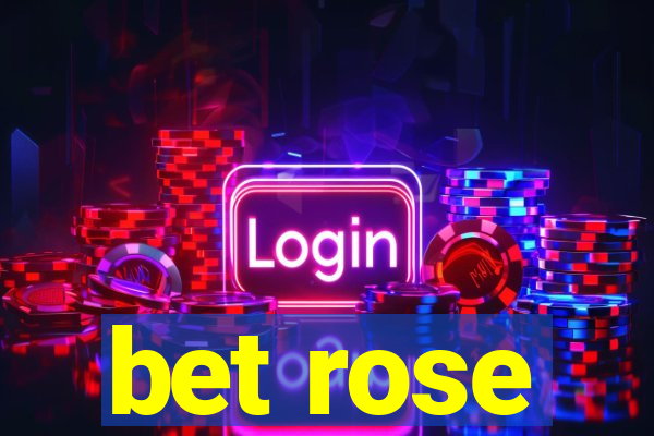 bet rose