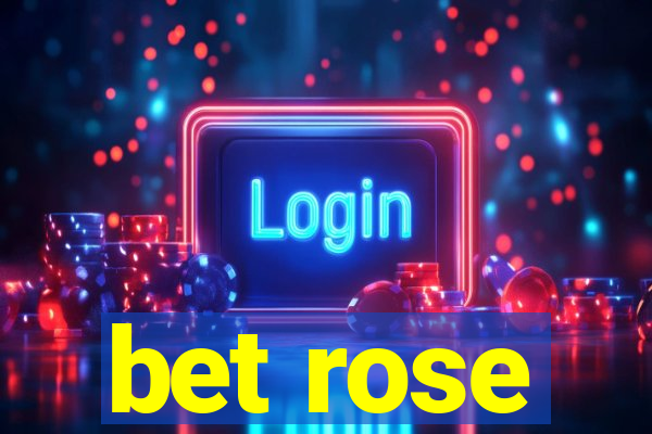 bet rose