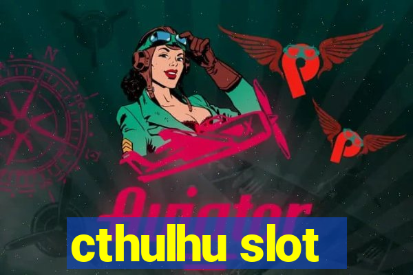 cthulhu slot