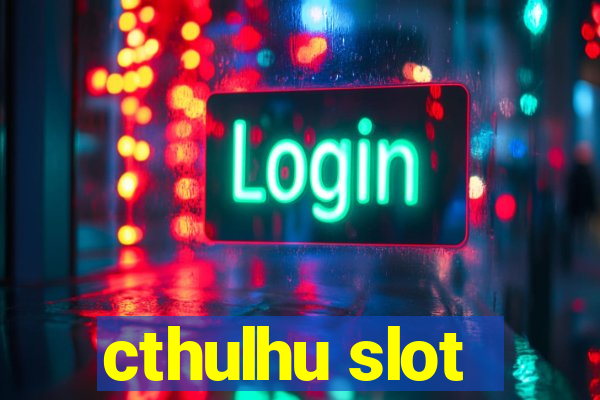 cthulhu slot